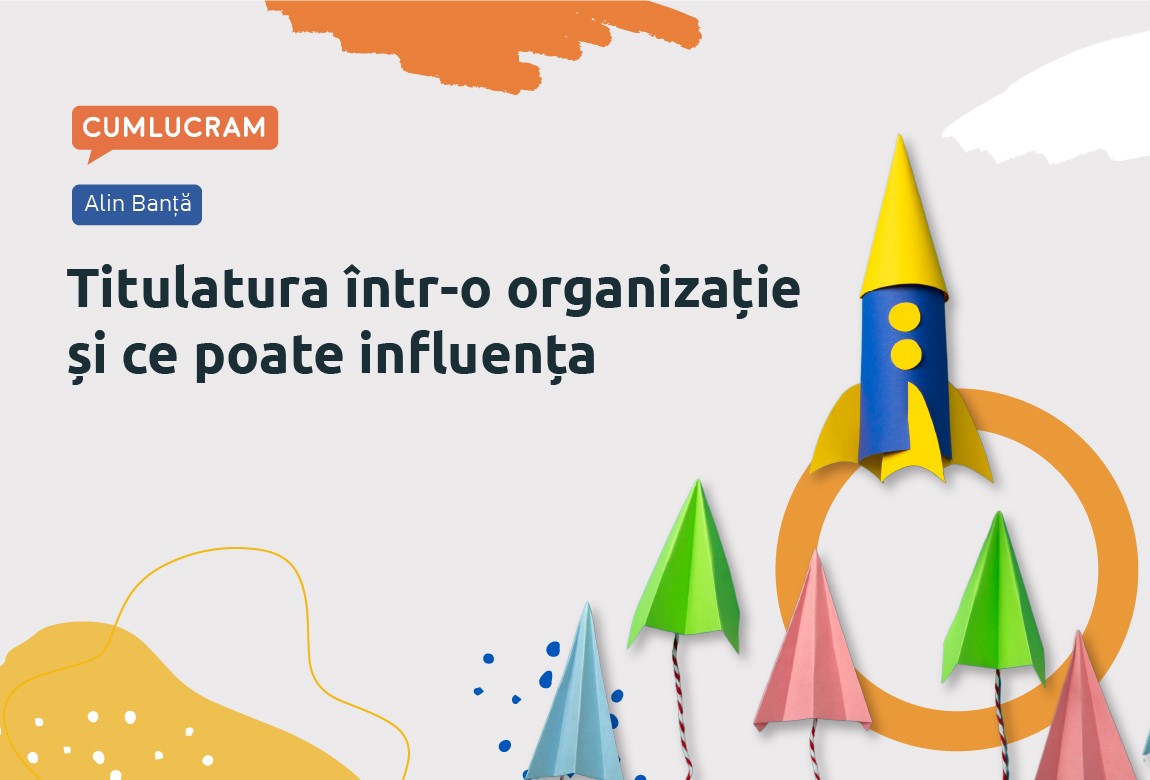 Titulatura într-o organizație și ce poate influența