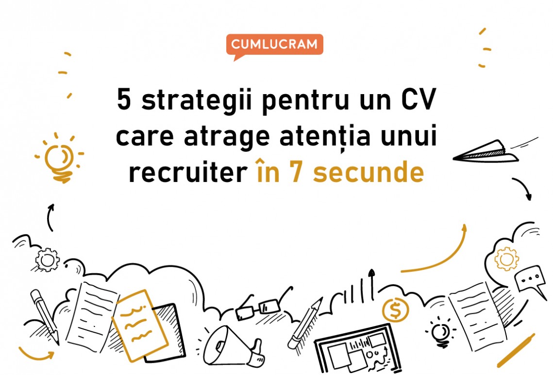 5 strategii pentru un CV care atrage atenția unui recruiter în 7 secunde