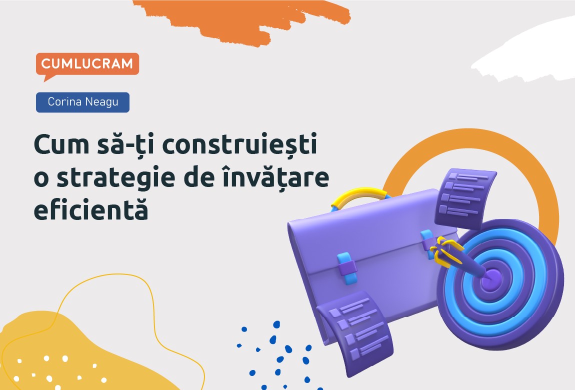 Cum să-ți construiești o strategie de învățare eficientă