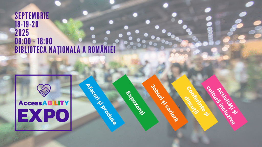 AccessABILITY Expo 2025 revine la București – trei zile dedicate incluziunii reale și oportunităților AccessABILITY Expo 2025 revine la București – trei zile dedicate incluziunii reale și oportunităților