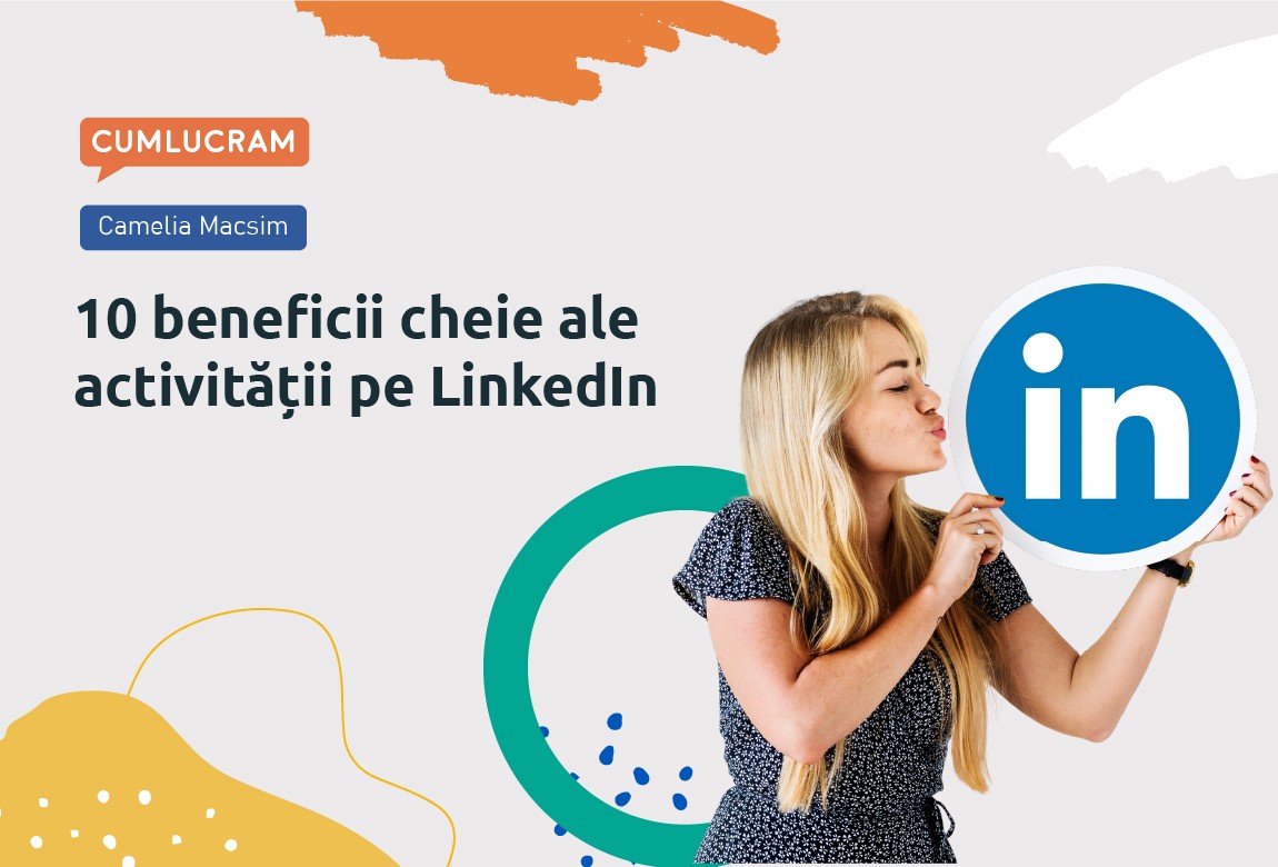 10 beneficii cheie ale activității pe LinkedIn